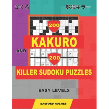 200 Kakuro and 200 Killer Sudoku puzzles. Easy levels.: Kakuro 9x9 + 10x10 + 12x12 + 15x15 and Sumdoku 8x8 EASY + 9x9 EASY Sudoku puzzles. (plus 250 s