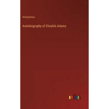 Autobiography of Eliashib Adams