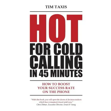 Hot For Cold Calling in 45 Minutes: How to Boost Your Success Rate on the Phone