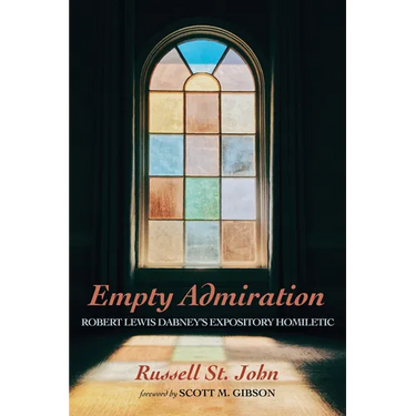 Empty Admiration: Robert Lewis Dabney's Expository Homiletic