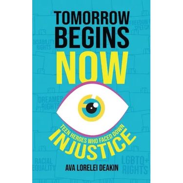 Tomorrow Begins Now: Teen Heroes Who Faced Down Injustice