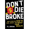 Don't Die Broke: Easy Steps on How to Save, Invest and Build Your Wealth