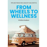 From Wheels to Wellness: Tips and Tricks for a Healthy Van Lifestyle