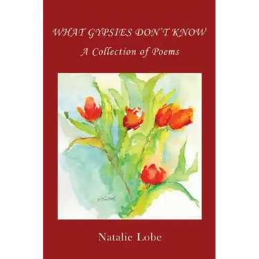 What Gypsies Don't Know: A Collection of Poems