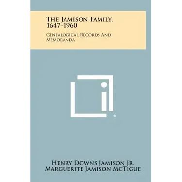 The Jamison Family, 1647-1960: Genealogical Records And Memoranda