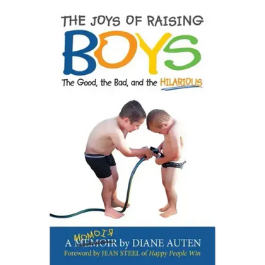 The Joys of Raising Boys: The Good, the Bad, and the Hilarious