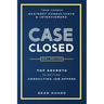 Case Closed: Top Secrets from Former McKinsey Consultants & Interviewers to Getting Consulting Job Offers