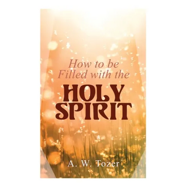 How to be Filled with the Holy Spirit