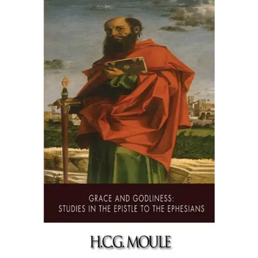 Grace and Godliness: Studies in the Epistle to the Ephesians