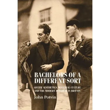 Bachelors of a Different Sort: Queer Aesthetics, Material Culture and the Modern Interior in Britain