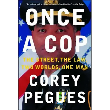 Once a Cop: The Street, the Law, Two Worlds, One Man