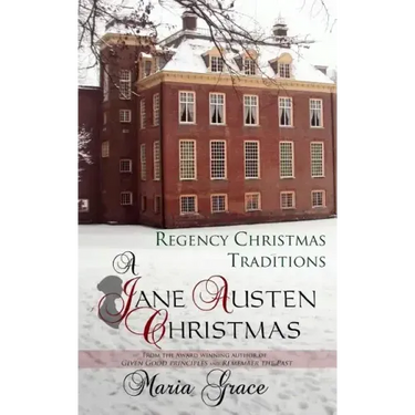A Jane Austen Christmas: Regency Christmas Traditions