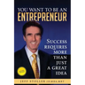 You Want To Be An Entrepreneur: Success requires more than just a great idea