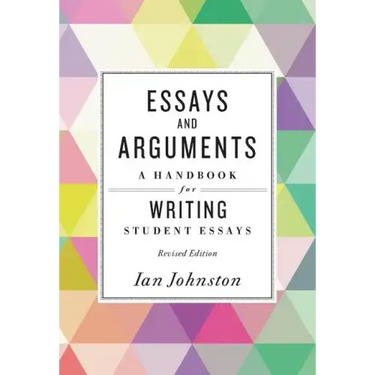 Essays and Arguments: A Handbook for Writing Student Essays