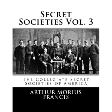 Secret Societies Vol. 3: The Collegiate Secret Societies of America