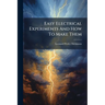 Easy Electrical Experiments And How To Make Them