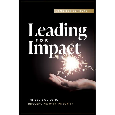 Leading for Impact: The Ceo's Guide to Influencing with Integrity
