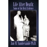 Life After Death: Some of the Best Evidence