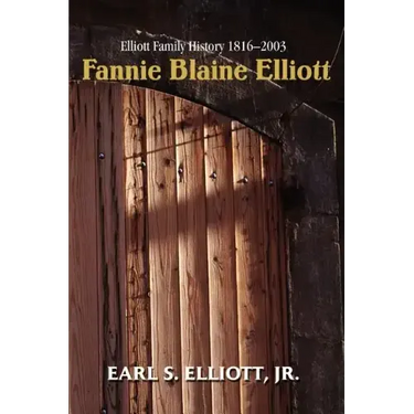 Fannie Blaine Elliott: Elliott Family History 1816-2003