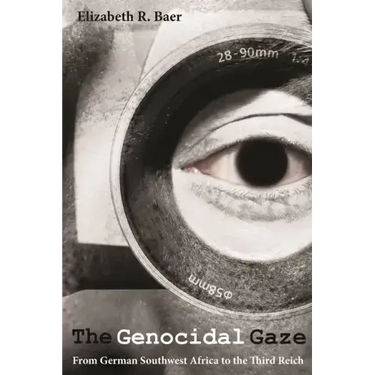 Genocidal Gaze: From German Southwest Africa to the Third Reich