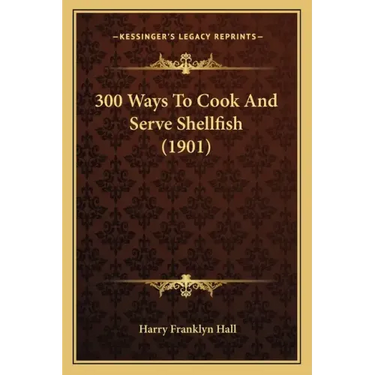 300 Ways To Cook And Serve Shellfish (1901)
