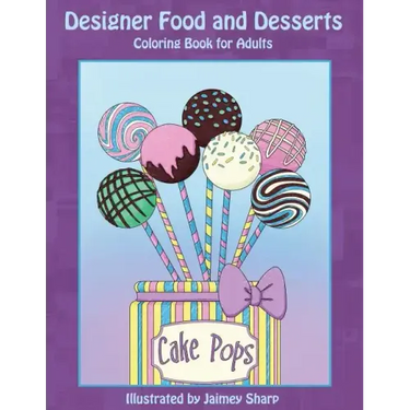 Designer Food and Desserts Coloring Book: A Beautifully Delicious Coloring Experience