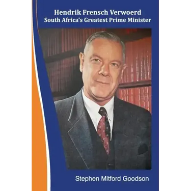 Hendrik Frensch Verwoerd South Africa'a Greatest Prime Minister