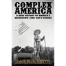Complex America: A Brief History of America's Breakdown (and God's Design)