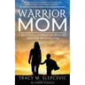Warrior Mom: A Mother's Journey in Healing Her Son with Autism