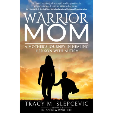 Warrior Mom: A Mother's Journey in Healing Her Son with Autism