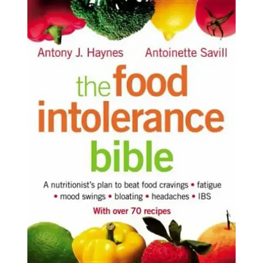 The Food Intolerance Bible: A Nutritionist's Plan to Beat Food Cravings, Fatigue, Mood Swings, Bloating, Headaches and Ibs