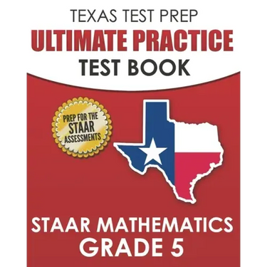 TEXAS TEST PREP Ultimate Practice Test Book STAAR Mathematics Grade 5: Includes 8 STAAR Math Practice Tests
