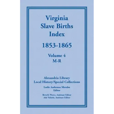 Virginia Slave Births Index, 1853-1865, Volume 4, M-R