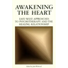 Awakening the Heart: East/West Approaches to Psychotherapy and the Healing Relationship