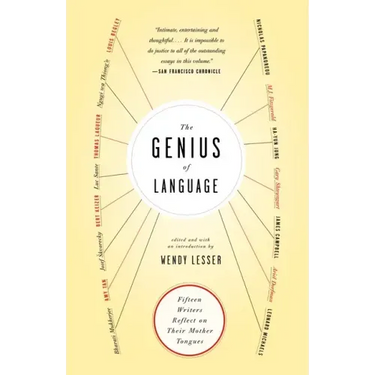 The Genius of Language: Fifteen Writers Reflect on Their Mother Tongue