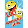 LOL! Hilarious Jokes For Kids: Silly Jokes and Cool Riddles