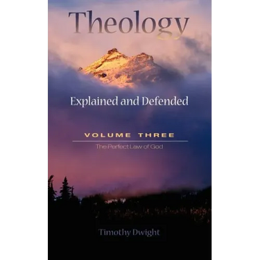 Theology: Explained & Defended Vol. 3