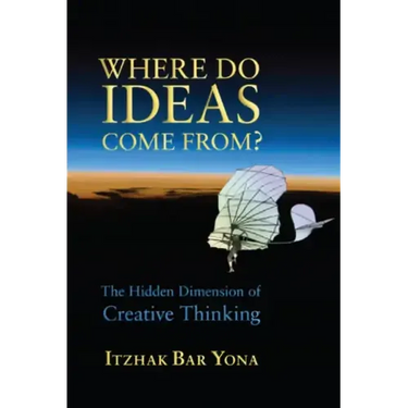 Where Do Ideas Come From?: The Hidden Dimension of Creative Thinking