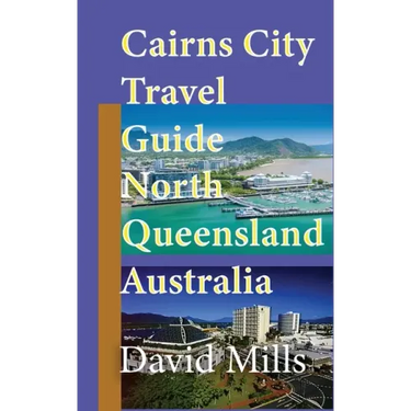Cairns City Travel Guide, North Queensland Australia: Cairns Touristic Information