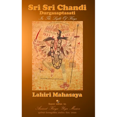 Sri Sri Chandi (Durgasaptasati): In the Light of Kriya