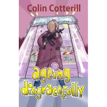 Ageing Disgracefully: Short Stories about Disreputable Old People
