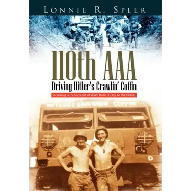110th AAA: Driving Hitler's Crawlin' Coffin