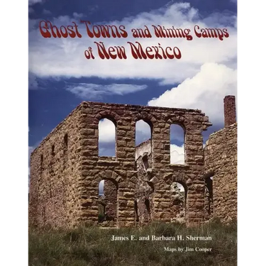Ghost Towns and Mining Camps of New Mexico