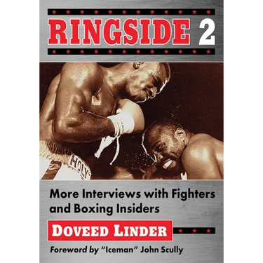 Ringside 2: More Interviews with Fighters and Boxing Insiders
