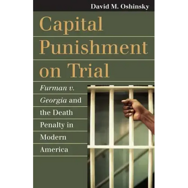 Capital Punishment on Trial: Furman V. Georgia and the Death Penalty in Modern America