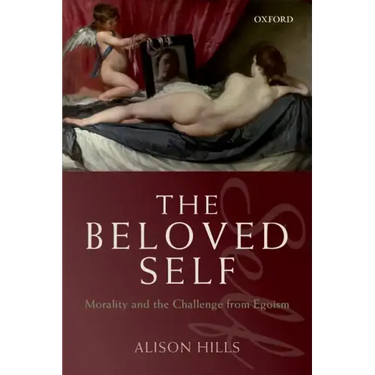 The Beloved Self: Morality and the Challenge from Egoism