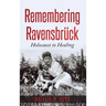 Remembering Ravensbrück: Holocaust to Healing