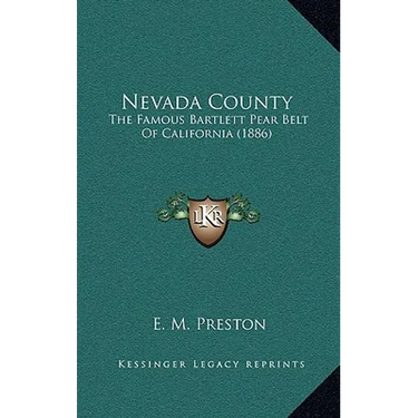 Nevada County: The Famous Bartlett Pear Belt Of California (1886)