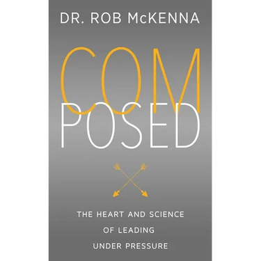 Composed: The Heart and Science of Leading Under Pressure