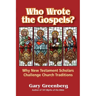 Who Wrote the Gospels? Why New Testament Scholars Challenge Church Traditions